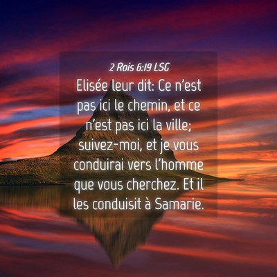 Picture 04 - 2 Rois 6:19 LSG - Elisée leur dit: Ce n'est pas ici le chemin, et - Bible Verse Picture