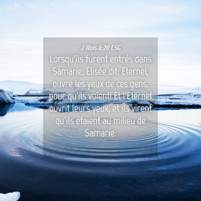 Picture 04 - 2 Rois 6:20 LSG - Lorsqu'ils furent entrés dans Samarie, Elisée - Bible Verse Picture