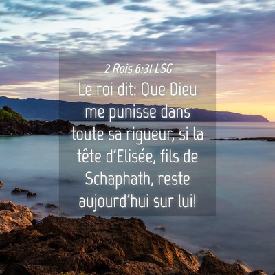 Picture 04 - 2 Rois 6:31 LSG - Le roi dit: Que Dieu me punisse dans toute sa - Bible Verse Picture