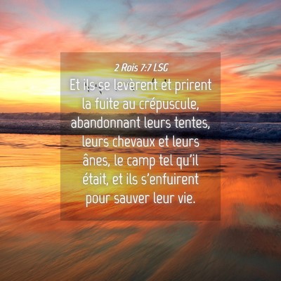 Picture 04 - 2 Rois 7:7 LSG - Et ils se levèrent et prirent la fuite au - Bible Verse Picture