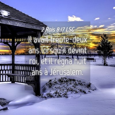 Picture 04 - 2 Rois 8:17 LSG - Il avait trente-deux ans lorsqu'il devint roi, et - Bible Verse Picture