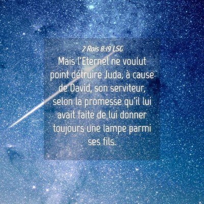 Picture 04 - 2 Rois 8:19 LSG - Mais l'Eternel ne voulut point détruire Juda, à - Bible Verse Picture