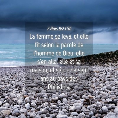 Picture 04 - 2 Rois 8:2 LSG - La femme se leva, et elle fit selon la parole de - Bible Verse Picture