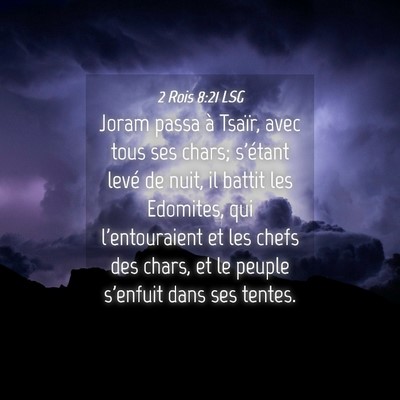 Picture 04 - 2 Rois 8:21 LSG - Joram passa à Tsaïr, avec tous ses chars; - Bible Verse Picture