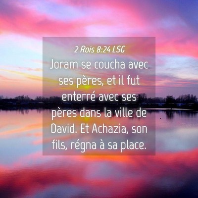 Picture 04 - 2 Rois 8:24 LSG - Joram se coucha avec ses pères, et il fut - Bible Verse Picture