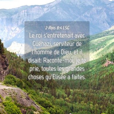 Picture 04 - 2 Rois 8:4 LSG - Le roi s'entretenait avec Guéhazi, serviteur de - Bible Verse Picture