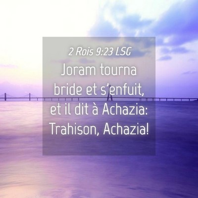 Picture 04 - 2 Rois 9:23 LSG - Joram tourna bride et s'enfuit, et il dit à - Bible Verse Picture