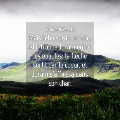 Picture 04 - 2 Rois 9:24 LSG - Mais Jéhu saisit son arc, et il frappa Joram - Bible Verse Picture