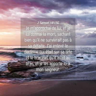 Picture 04 - 2 Samuel 1:10 LSG - Je m'approchai de lui, et je lui donnai la mort, - Bible Verse Picture