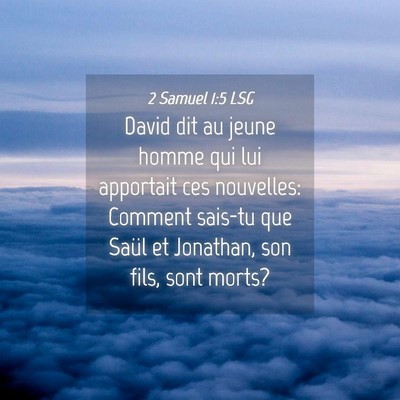 Picture 04 - 2 Samuel 1:5 LSG - David dit au jeune homme qui lui apportait ces - Bible Verse Picture