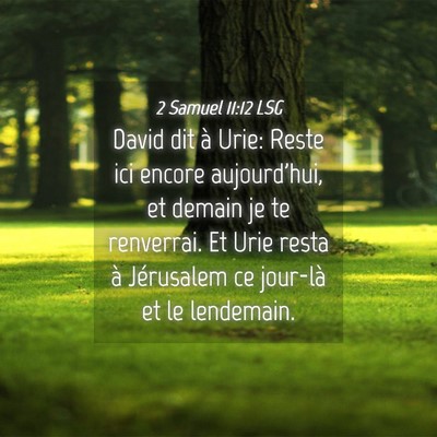 Picture 04 - 2 Samuel 11:12 LSG - David dit à Urie: Reste ici encore aujourd'hui, - Bible Verse Picture