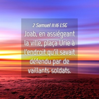 Picture 04 - 2 Samuel 11:16 LSG - Joab, en assiégeant la ville, plaça Urie à - Bible Verse Picture