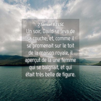 Picture 04 - 2 Samuel 11:2 LSG - Un soir, David se leva de sa couche; et, comme il - Bible Verse Picture