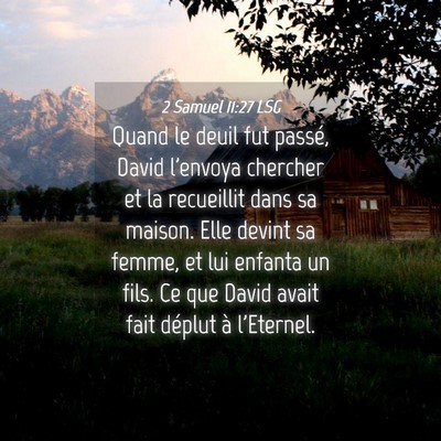 Picture 04 - 2 Samuel 11:27 LSG - Quand le deuil fut passé, David l'envoya - Bible Verse Picture