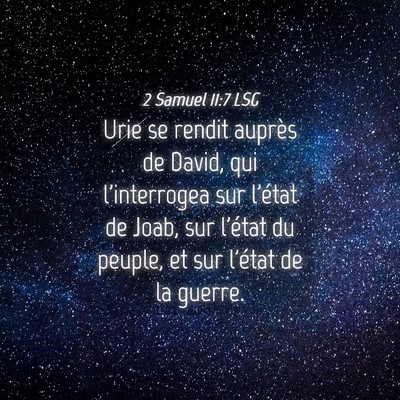 Picture 04 - 2 Samuel 11:7 LSG - Urie se rendit auprès de David, qui l'interrogea - Bible Verse Picture