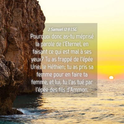 Picture 04 - 2 Samuel 12:9 LSG - Pourquoi donc as-tu méprisé la parole de - Bible Verse Picture