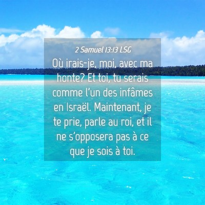 Picture 04 - 2 Samuel 13:13 LSG - Où irais-je, moi, avec ma honte? Et toi, tu - Bible Verse Picture
