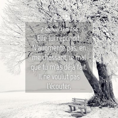 Picture 04 - 2 Samuel 13:16 LSG - Elle lui répondit: N'augmente pas, en me - Bible Verse Picture
