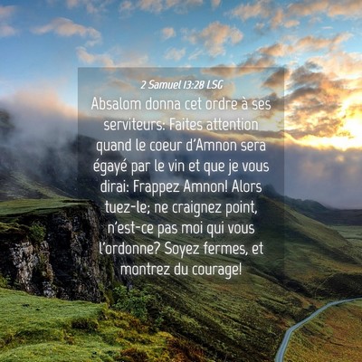 Picture 04 - 2 Samuel 13:28 LSG - Absalom donna cet ordre à ses serviteurs: Faites - Bible Verse Picture