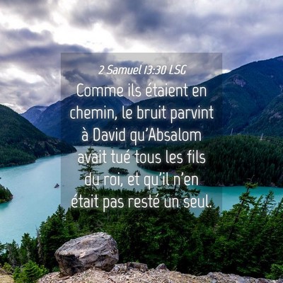 Picture 04 - 2 Samuel 13:30 LSG - Comme ils étaient en chemin, le bruit parvint à - Bible Verse Picture