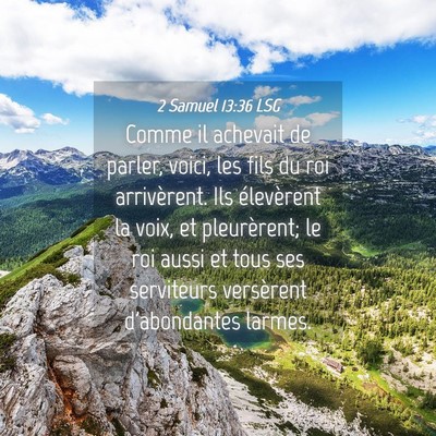 Picture 04 - 2 Samuel 13:36 LSG - Comme il achevait de parler, voici, les fils du - Bible Verse Picture