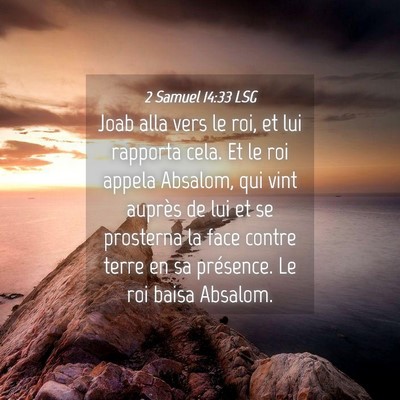 Picture 04 - 2 Samuel 14:33 LSG - Joab alla vers le roi, et lui rapporta cela. Et - Bible Verse Picture