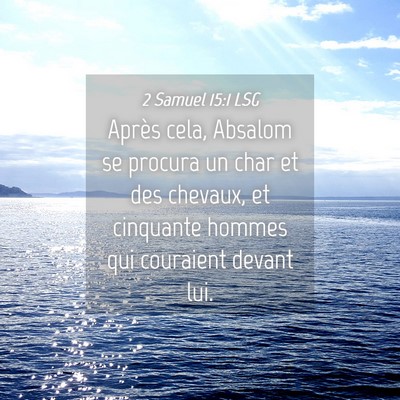 Picture 04 - 2 Samuel 15:1 LSG - Après cela, Absalom se procura un char et des - Bible Verse Picture