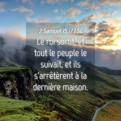 Picture 04 - 2 Samuel 15:17 LSG - Le roi sortit, et tout le peuple le suivait, et - Bible Verse Picture