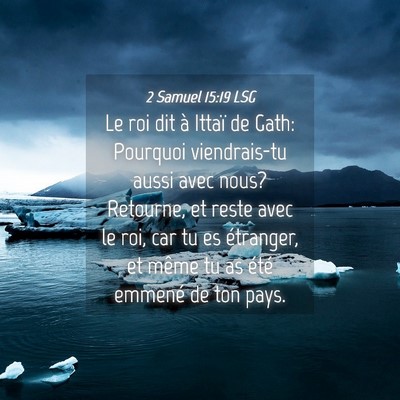 Picture 04 - 2 Samuel 15:19 LSG - Le roi dit à Ittaï de Gath: Pourquoi - Bible Verse Picture