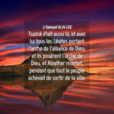 Picture 04 - 2 Samuel 15:24 LSG - Tsadok était aussi là, et avec lui tous les - Bible Verse Picture