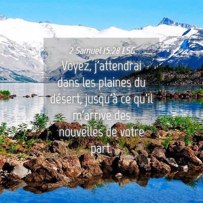Picture 04 - 2 Samuel 15:28 LSG - Voyez, j'attendrai dans les plaines du désert, - Bible Verse Picture