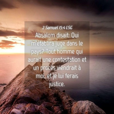 Picture 04 - 2 Samuel 15:4 LSG - Absalom disait: Qui m'établira juge dans le - Bible Verse Picture