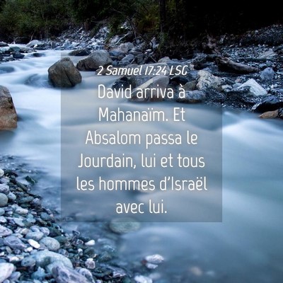 Picture 04 - 2 Samuel 17:24 LSG - David arriva à Mahanaïm. Et Absalom passa le - Bible Verse Picture