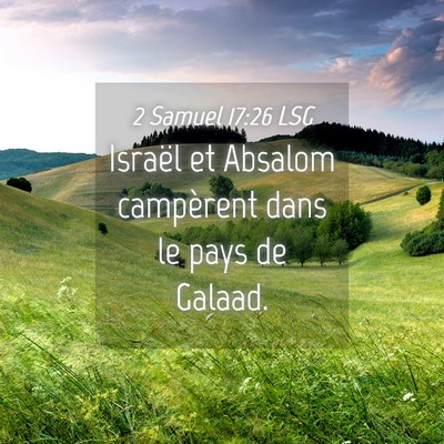 Picture 04 - 2 Samuel 17:26 LSG - Israël et Absalom campèrent dans le pays de - Bible Verse Picture