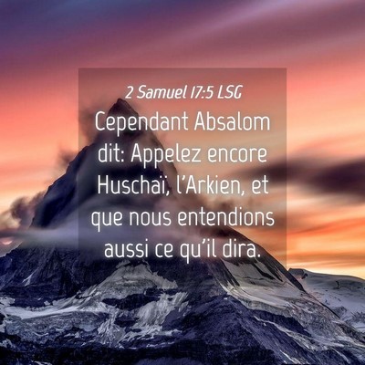 Picture 04 - 2 Samuel 17:5 LSG - Cependant Absalom dit: Appelez encore Huschaï, - Bible Verse Picture