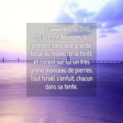 Picture 04 - 2 Samuel 18:17 LSG - Ils prirent Absalom, le jetèrent dans une grande - Bible Verse Picture