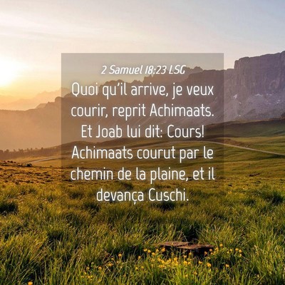 Picture 04 - 2 Samuel 18:23 LSG - Quoi qu'il arrive, je veux courir, reprit - Bible Verse Picture