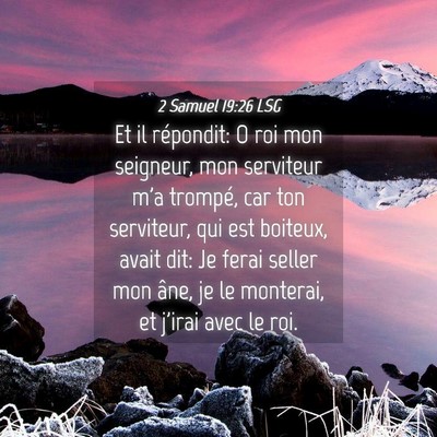 Picture 04 - 2 Samuel 19:26 LSG - Et il répondit: O roi mon seigneur, mon - Bible Verse Picture