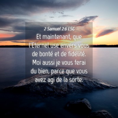 Picture 04 - 2 Samuel 2:6 LSG - Et maintenant, que l'Eternel use envers vous de - Bible Verse Picture