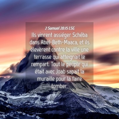 Picture 04 - 2 Samuel 20:15 LSG - Ils vinrent assiéger Schéba dans - Bible Verse Picture