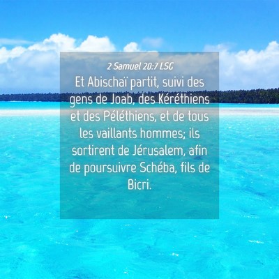Picture 04 - 2 Samuel 20:7 LSG - Et Abischaï partit, suivi des gens de Joab, des - Bible Verse Picture