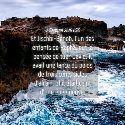Picture 04 - 2 Samuel 21:16 LSG - Et Jischbi-Benob, l'un des enfants de Rapha, eut - Bible Verse Picture