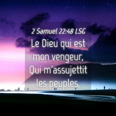 Picture 04 - 2 Samuel 22:48 LSG - Le Dieu qui est mon vengeur, Qui m'assujettit les - Bible Verse Picture