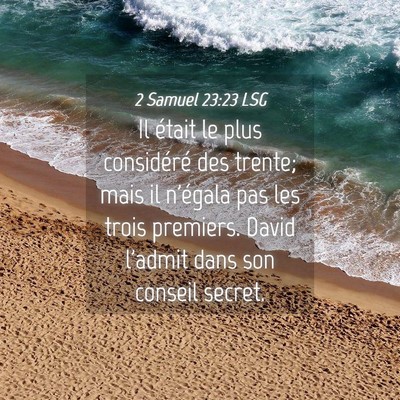 Picture 04 - 2 Samuel 23:23 LSG - Il était le plus considéré des trente; mais il - Bible Verse Picture