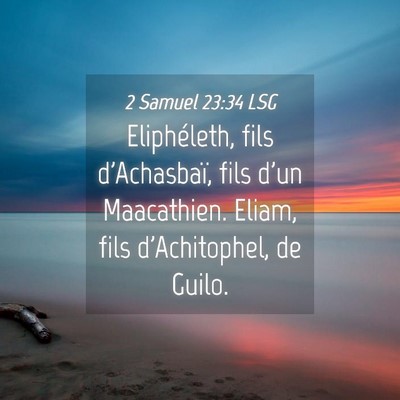 Picture 04 - 2 Samuel 23:34 LSG - Eliphéleth, fils d'Achasbaï, fils d'un - Bible Verse Picture