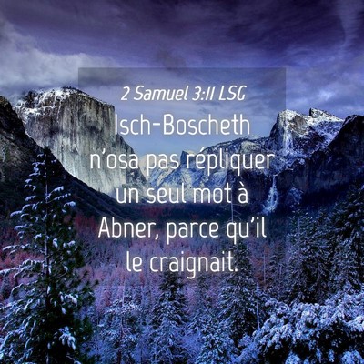 Picture 04 - 2 Samuel 3:11 LSG - Isch-Boscheth n'osa pas répliquer un seul mot à - Bible Verse Picture