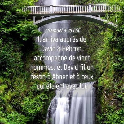 Picture 04 - 2 Samuel 3:20 LSG - Il arriva auprès de David à Hébron, - Bible Verse Picture