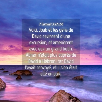 Picture 04 - 2 Samuel 3:22 LSG - Voici, Joab et les gens de David revinrent d'une - Bible Verse Picture