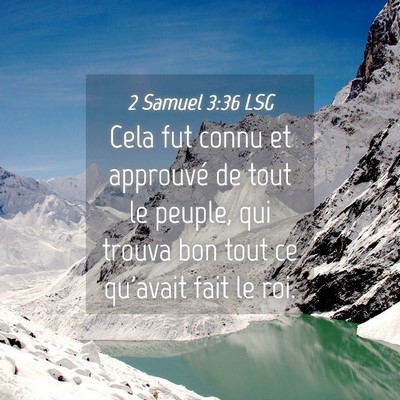 Picture 04 - 2 Samuel 3:36 LSG - Cela fut connu et approuvé de tout le peuple, - Bible Verse Picture