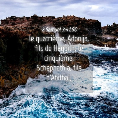 Picture 04 - 2 Samuel 3:4 LSG - le quatrième, Adonija, fils de Haggith; le - Bible Verse Picture